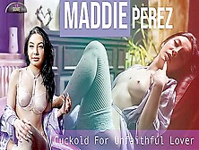 Cuckold For Unfaithful Love - Maddie Perez