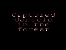Captured Damsels In The Forest Part 1