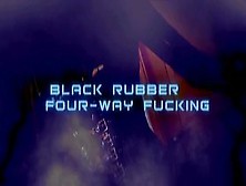 Black Rubber 4 Way Fucking