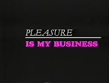 Pleasure Is My Business