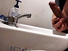 I Rest My Balls On The Sink Getting My Cock Ready For A Huge Cumshot