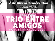 [Resubido] Relato Erotico | Trio Entre Amigos [Cogiendo Con Un Desconocido] Narrado Voz Argentina