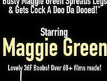Busty Maggie Green Spreads Legs & Gets Cock A Doo Da Dooed!